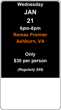 Tuesday&#10;NOV&#10;11&#10;6pm-8pm&#10;Remax Premier&#10;Ashburn, VA&#10;&#10;Only&#10;$30 per person&#10;&#10;(Regularly $99)&#10;