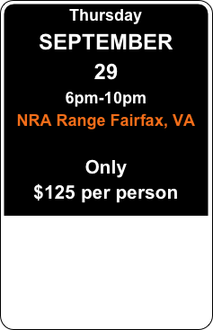 Thursday
SEPTEMBER
29
6pm-10pm
NRA Range Fairfax, VA

Only
$125 per person
