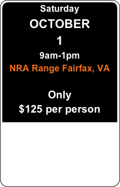 Saturday
OCTOBER
1
9am-1pm
NRA Range Fairfax, VA

Only
$125 per person

